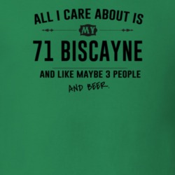 All I Care About Is My 71 Biscayne And Beer Funny T Shirt