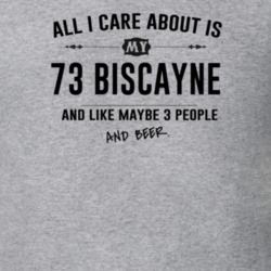 All I Care About Is My 73 Biscayne And Beer Funny T Shirt