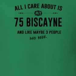 All I Care About Is My 75 Biscayne And Beer Funny T Shirt