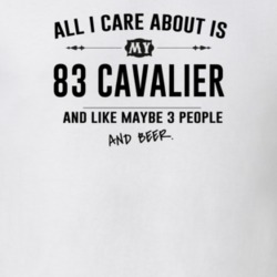All I Care About Is My 83 Cavalier And Beer Funny T Shirt