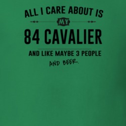 All I Care About Is My 84 Cavalier And Beer Funny T Shirt