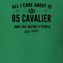 All I Care About Is My 85 Cavalier And Beer Funny T Shirt