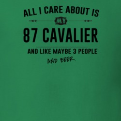 All I Care About Is My 87 Cavalier And Beer Funny T Shirt