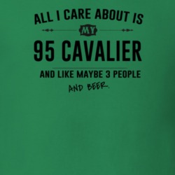 All I Care About Is My 95 Cavalier And Beer Funny T Shirt