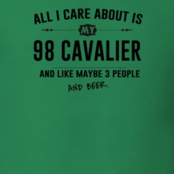 All I Care About Is My 98 Cavalier And Beer Funny T Shirt