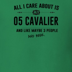 All I Care About Is My 05 Cavalier And Beer Funny T Shirt