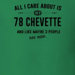 All I Care About Is My 78 Chevette And Beer Funny T Shirt
