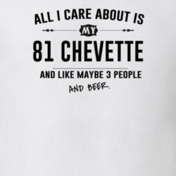 All I Care About Is My 81 Chevette And Beer Funny T Shirt