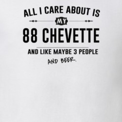 All I Care About Is My 88 Chevette And Beer Funny T Shirt