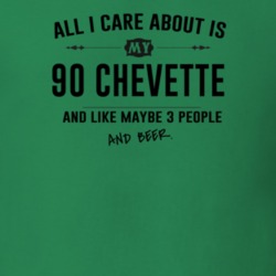All I Care About Is My 90 Chevette And Beer Funny T Shirt