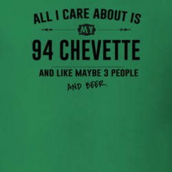 All I Care About Is My 94 Chevette And Beer Funny T Shirt