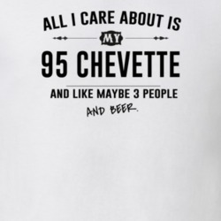 All I Care About Is My 95 Chevette And Beer Funny T Shirt