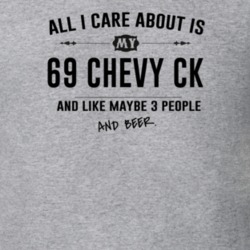 All I Care About Is My 69 Chevy Ck And Beer Funny T Shirt