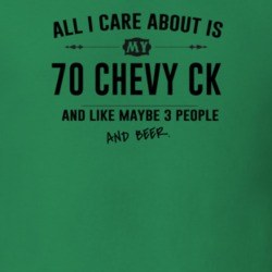 All I Care About Is My 70 Chevy Ck And Beer Funny T Shirt