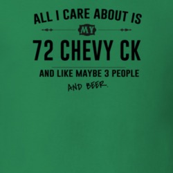 All I Care About Is My 72 Chevy Ck And Beer Funny T Shirt