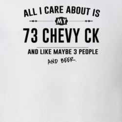 All I Care About Is My 73 Chevy Ck And Beer Funny T Shirt