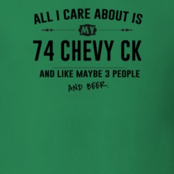All I Care About Is My 74 Chevy Ck And Beer Funny T Shirt