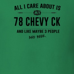 All I Care About Is My 78 Chevy Ck And Beer Funny T Shirt