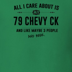 All I Care About Is My 79 Chevy Ck And Beer Funny T Shirt
