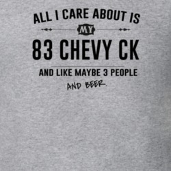 All I Care About Is My 83 Chevy Ck And Beer Funny T Shirt