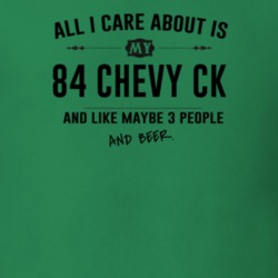 All I Care About Is My 84 Chevy Ck And Beer Funny T Shirt