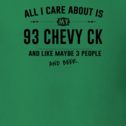 All I Care About Is My 93 Chevy Ck And Beer Funny T Shirt