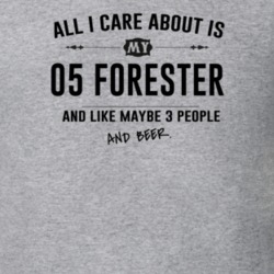 All I Care About Is My 05 Forester And Beer Funny T Shirt