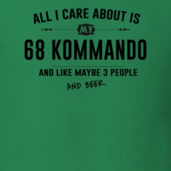 All I Care About Is My 68 Kommando And Beer Funny T Shirt