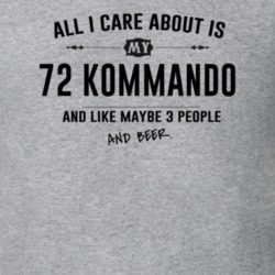 All I Care About Is My 72 Kommando And Beer Funny T Shirt