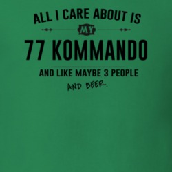 All I Care About Is My 77 Kommando And Beer Funny T Shirt