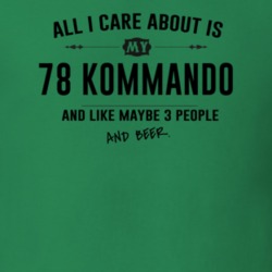 All I Care About Is My 78 Kommando And Beer Funny T Shirt