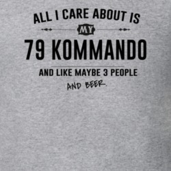 All I Care About Is My 79 Kommando And Beer Funny T Shirt