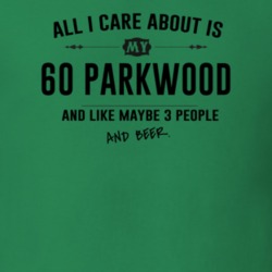 All I Care About Is My 60 Parkwood And Beer Funny T Shirt