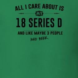 All I Care About Is My 18 Series D And Beer Funny T Shirt