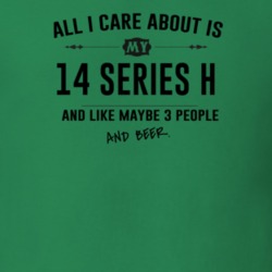 All I Care About Is My 14 Series H And Beer Funny T Shirt