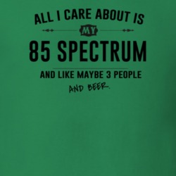 All I Care About Is My 85 Spectrum And Beer Funny T Shirt