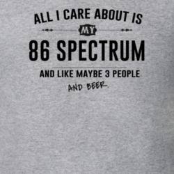 All I Care About Is My 86 Spectrum And Beer Funny T Shirt