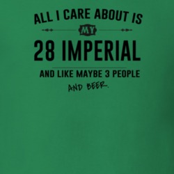 All I Care About Is My 28 Imperial And Beer Funny T Shirt