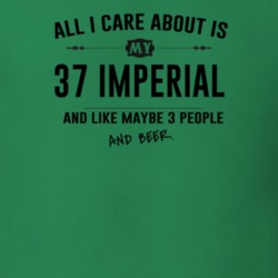 All I Care About Is My 37 Imperial And Beer Funny T Shirt