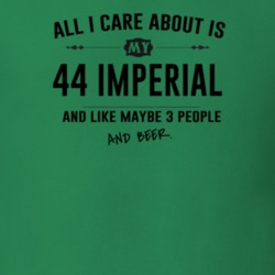 All I Care About Is My 44 Imperial And Beer Funny T Shirt