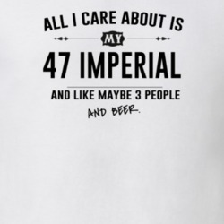 All I Care About Is My 47 Imperial And Beer Funny T Shirt