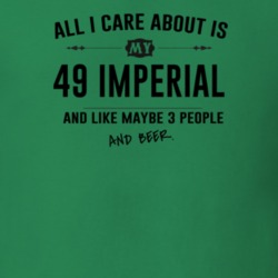 All I Care About Is My 49 Imperial And Beer Funny T Shirt
