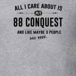 All I Care About Is My 88 Conquest And Beer Funny T Shirt