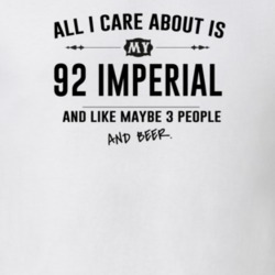 All I Care About Is My 92 Imperial And Beer Funny T Shirt