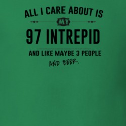 All I Care About Is My 97 Intrepid And Beer Funny T Shirt