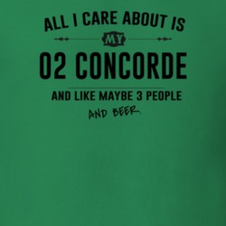 All I Care About Is My 02 Concorde And Beer Funny T Shirt