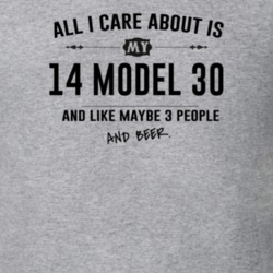 All I Care About Is My 14 Model 30 And Beer Funny T Shirt