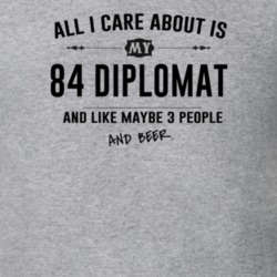All I Care About Is My 84 Diplomat And Beer Funny T Shirt