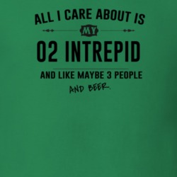 All I Care About Is My 02 Intrepid And Beer Funny T Shirt