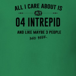 All I Care About Is My 04 Intrepid And Beer Funny T Shirt